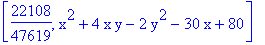 [22108/47619, x^2+4*x*y-2*y^2-30*x+80]